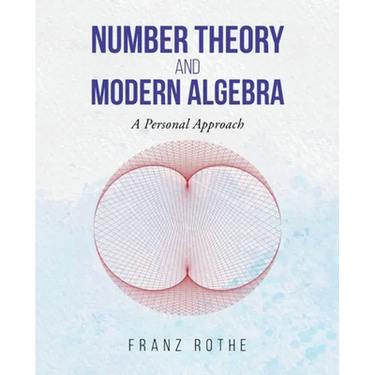 Number Theory and Modern Algebra: A Personal Approach