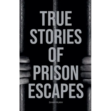 True Stories of Prison Escapes