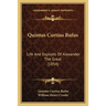 Quintus Curtius Rufus: Life And Exploits Of Alexander The Great (1854)