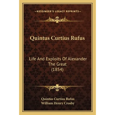 Quintus Curtius Rufus: Life And Exploits Of Alexander The Great (1854)