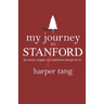 My Journey to Stanford: The Stories, Insights, and Application that Got Me In.