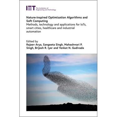 Nature-Inspired Optimization Algorithms and Soft Computing: Methods, Technology and Applications for Iots, Smart Cities, Healthcare and Industrial Aut