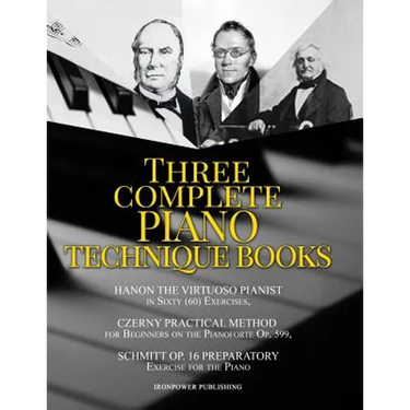 Hanon The Virtuoso Pianist in Sixty (60) Exercises, Czerny Practical Method for Beginners On The Pianoforte Op. 599, Schmitt Op. 16 Preparatory Exerci