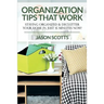 Organization Tips That Work: Staying Organized & Declutter Your Home In Just 15 Minutes Now!