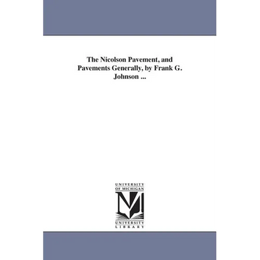 The Nicolson Pavement, and Pavements Generally, by Frank G. Johnson ...