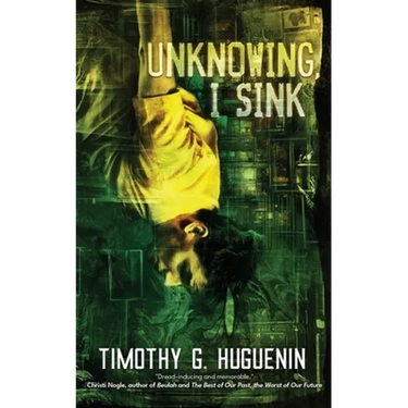 Unknowing, I Sink: a strange and horrifying novella
