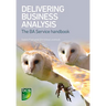 Delivering Business Analysis: The BA Service handbook