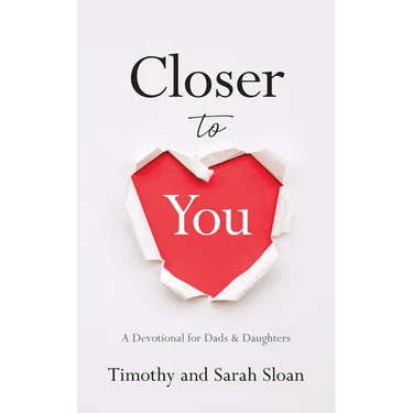 Closer to You: A Devotional for Dads & Daughters