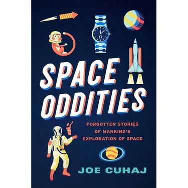 Space Oddities: Forgotten Stories of Mankind's Exploration of Space