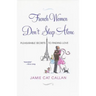French Women Don't Sleep Alone: Pleasurable Secrets to Finding Love
