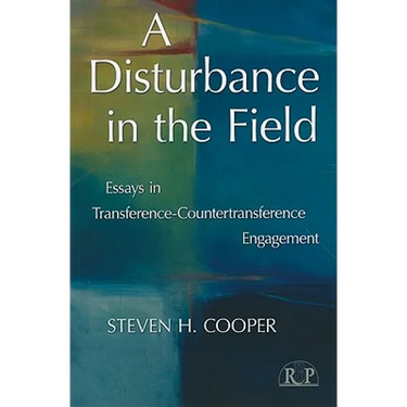 A Disturbance in the Field: Essays in Transference-Countertransference Engagement