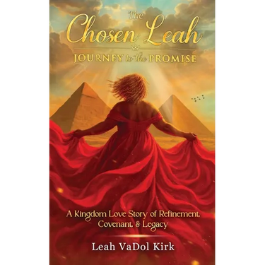 The Chosen Leah - Journey to the Promise: A Kingdom Love Story of Refinement, Covenant, & Legacy