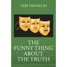 The Funny Thing about the Truth