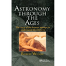 Astronomy Through the Ages: The Story of the Human Attempt to Understand the Universe