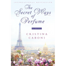 The Secret Ways of Perfume