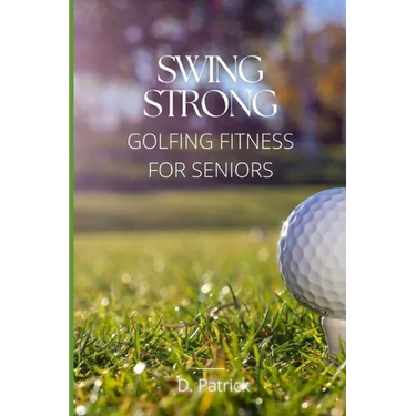 Swing Strong: Golfing Fitness for Seniors