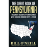 The Great Book of Pennsylvania: The Crazy History of Pennsylvania with Amazing Random Facts & Trivia