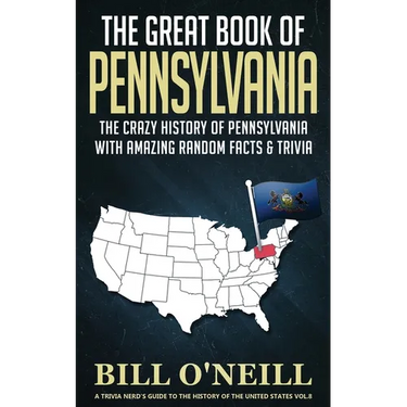 The Great Book of Pennsylvania: The Crazy History of Pennsylvania with Amazing Random Facts & Trivia