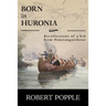 Born In Huronia: Recollections of a Kid from Penetanguishene