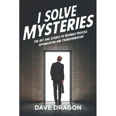 I Solve Mysteries: The Art and Science of Business Process Optimization and Transformation