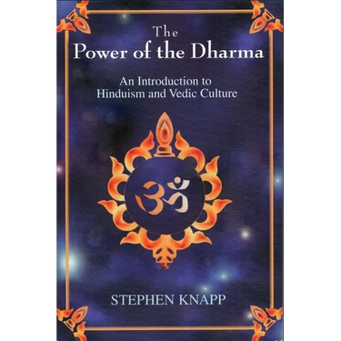The Power of the Dharma: An Introduction to Hinduism and Vedic Culture