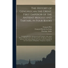 The History of Genghizcan the Great, First Emperor of the Antient Moguls and Tartars, in Four Books: Containing His Life, Advancement and Conquests, W