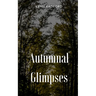 Autumnal Glimpses