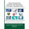 The Complete Guide to Success in Email Marketing: 8 Steps to Success: From Getting Started to Sending Your Emails