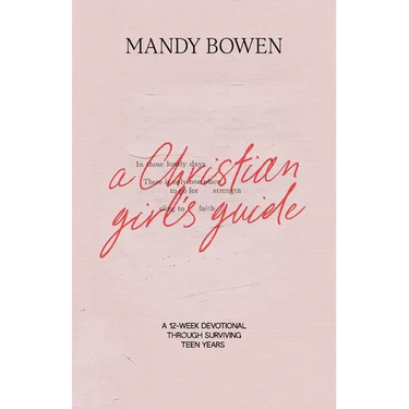 A Christian Girl's Guide: Through Surviving Teen Years