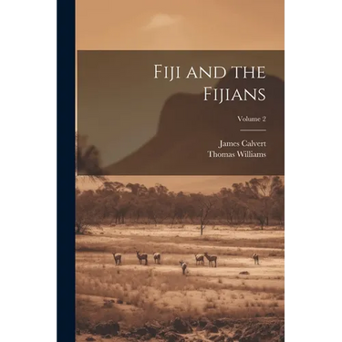 Fiji and the Fijians; Volume 2