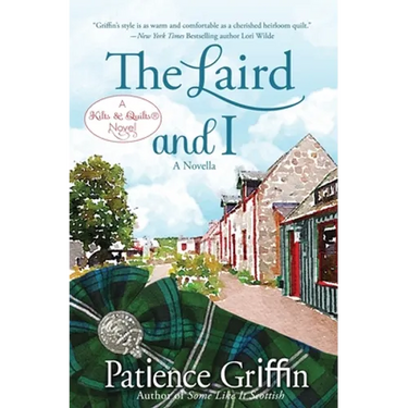 The Laird and I: A Kilts & Quilts(R) novel