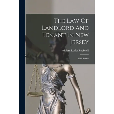 The Law Of Landlord And Tenant In New Jersey: With Forms