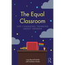 The Equal Classroom: Life-Changing Thinking about Gender