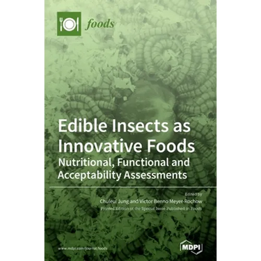 Edible Insects as Innovative Foods: Nutritional, Functional and Acceptability Assessments