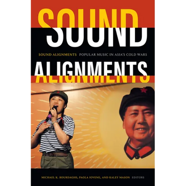 Sound Alignments: Popular Music in Asia's Cold Wars