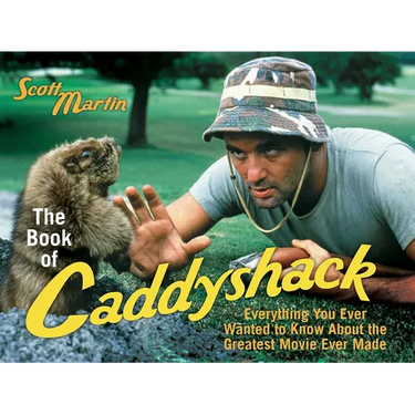 The Book of Caddyshack: Everything You Ever Wanted to Know About the Greatest Movie Ever Made