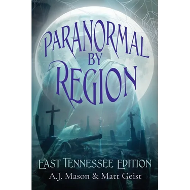 Paranormal by Region: East Tennessee Editon