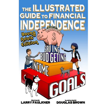 The Illustrated Guide to Financial Independence: Young Adult Edition
