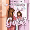 It Makes Me Feel Good
