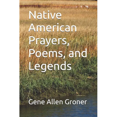 Native American Prayers, Poems, and Legends