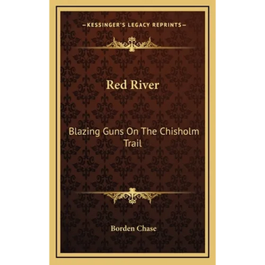 Red River: Blazing Guns On The Chisholm Trail