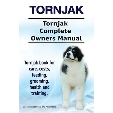 Tornjak. Tornjak Complete Owners Manual. Tornjak book for care, costs, feeding, grooming, health and training.