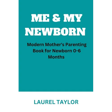Me & My Newborn: Modern Mother's Parenting Book for Newborn 0-6 Months