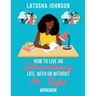 How to Live an Extraordinary Life, With or Without Mr. Right Workbook