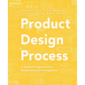 Product Design Process: The manual for Digital Product Design and Product Management