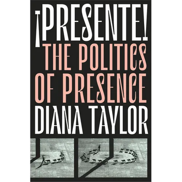 ¡Presente!: The Politics of Presence