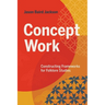 Concept Work: Constructing Frameworks for Folklore Studies