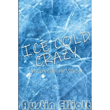 Ice Cold Crazy (a novella in verse)