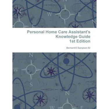 Personal Home care Assistant's Knowledge Guide