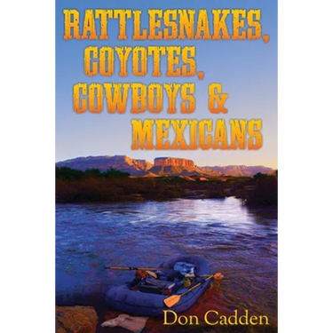 Rattlesnakes, Coyotes, Cowboys & Mexicans